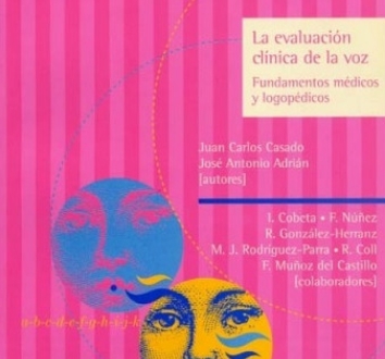 La evaluación Clínica de la Voz. Fundamentos médicos y logopédicos